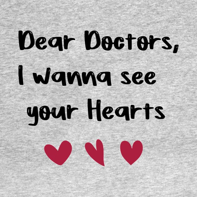 Dear Doctors, I wanna see your Hearts Doctors day gift valentine T-Shirt by FoolDesign